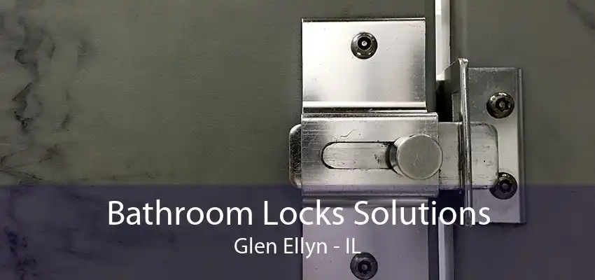 Bathroom Locks Solutions Glen Ellyn - IL