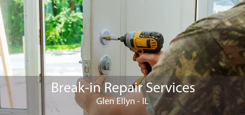 Break-in Repair Services Glen Ellyn - IL