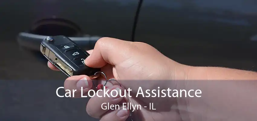 Car Lockout Assistance Glen Ellyn - IL