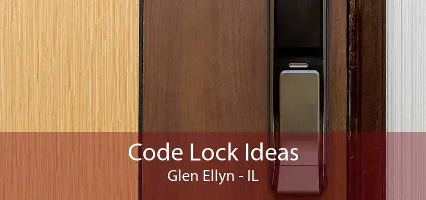 Code Lock Ideas Glen Ellyn - IL