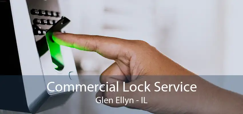 Commercial Lock Service Glen Ellyn - IL