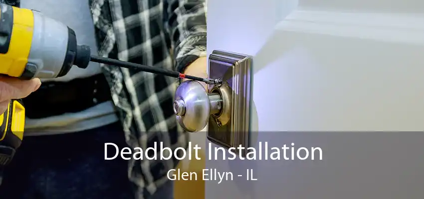 Deadbolt Installation Glen Ellyn - IL