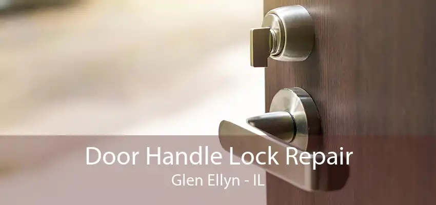 Door Handle Lock Repair Glen Ellyn - IL