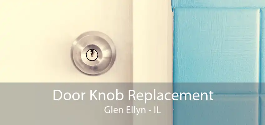 Door Knob Replacement Glen Ellyn - IL