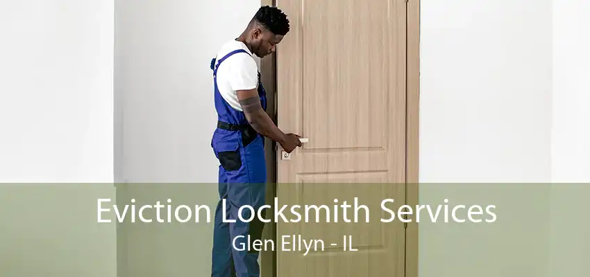 Eviction Locksmith Services Glen Ellyn - IL