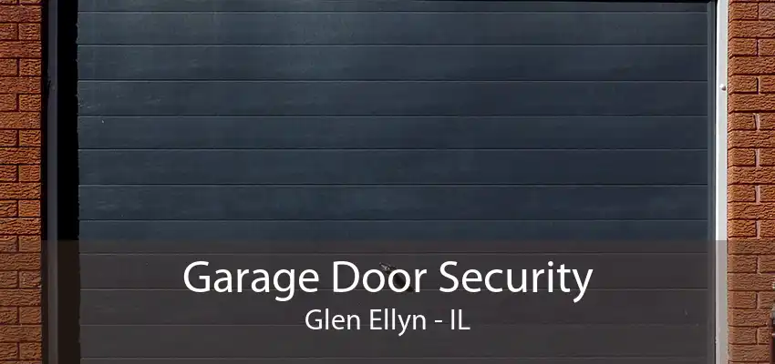 Garage Door Security Glen Ellyn - IL