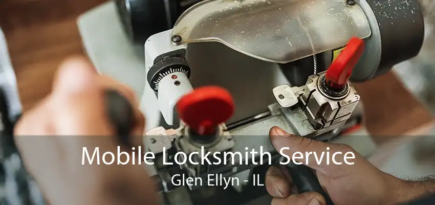 Mobile Locksmith Service Glen Ellyn - IL