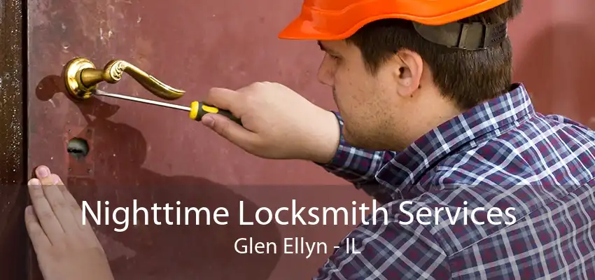 Nighttime Locksmith Services Glen Ellyn - IL