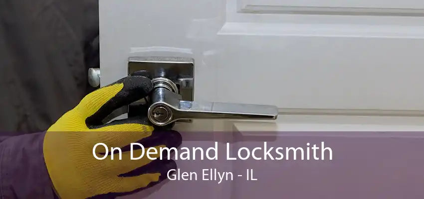 On Demand Locksmith Glen Ellyn - IL