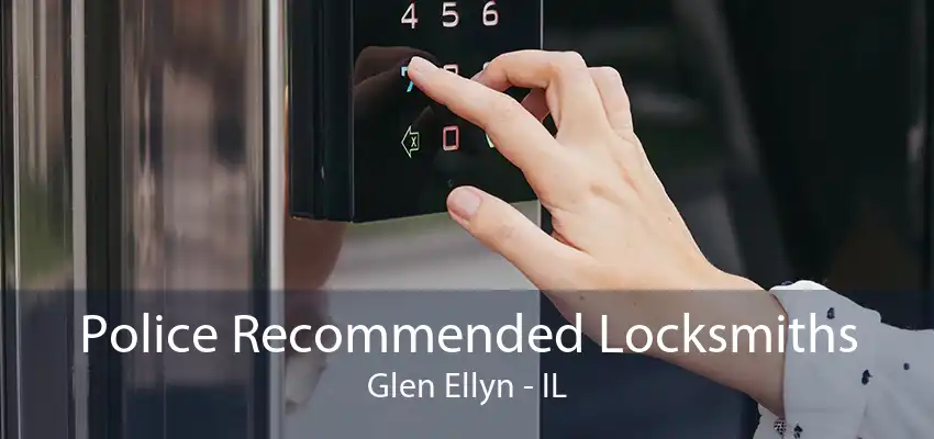 Police Recommended Locksmiths Glen Ellyn - IL