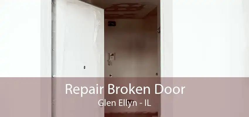 Repair Broken Door Glen Ellyn - IL