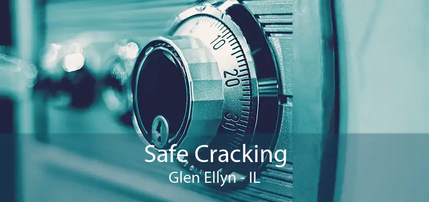 Safe Cracking Glen Ellyn - IL